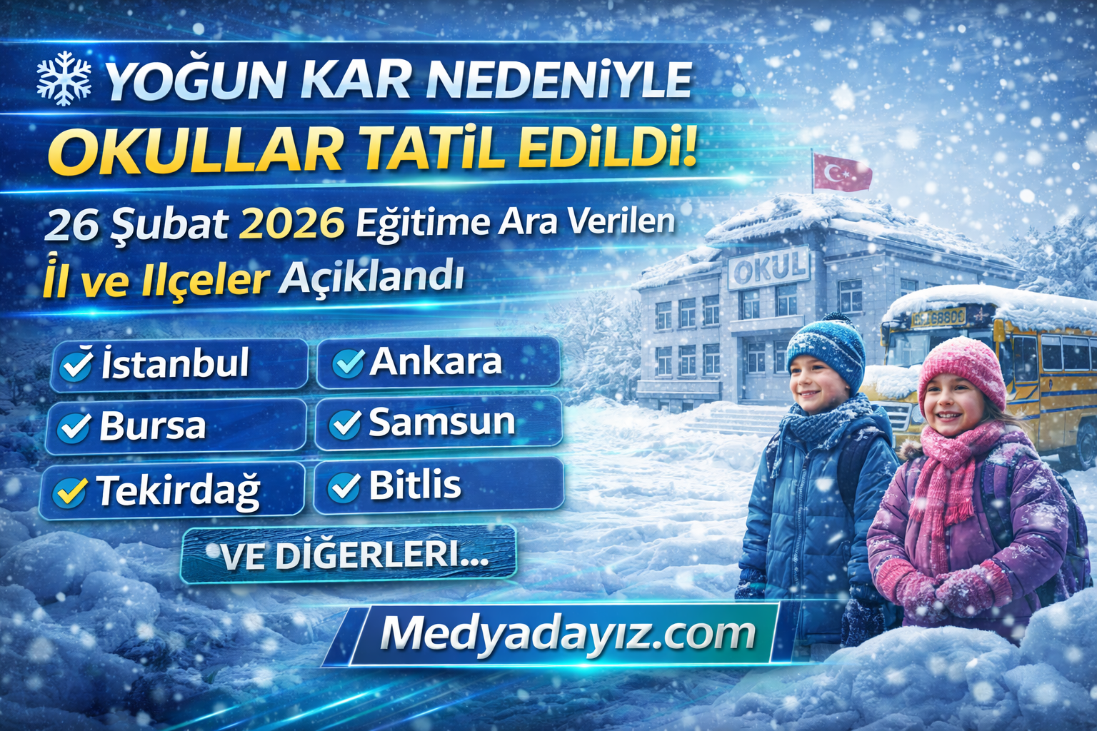 ❄️ Yoğun Kar Nedeniyle Okullar Tatil Edildi! 26 Şubat 2026 Eğitime Ara Verilen İl ve İlçeler Açıklandı