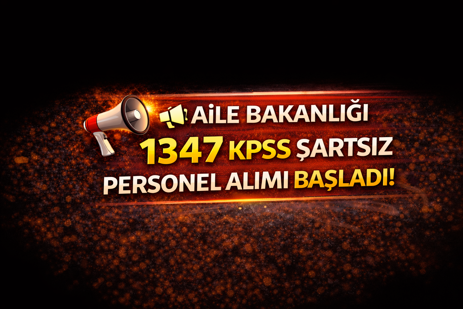 📢 Aile Bakanlığı 1347 KPSS Şartsız Personel Alımı Başladı!